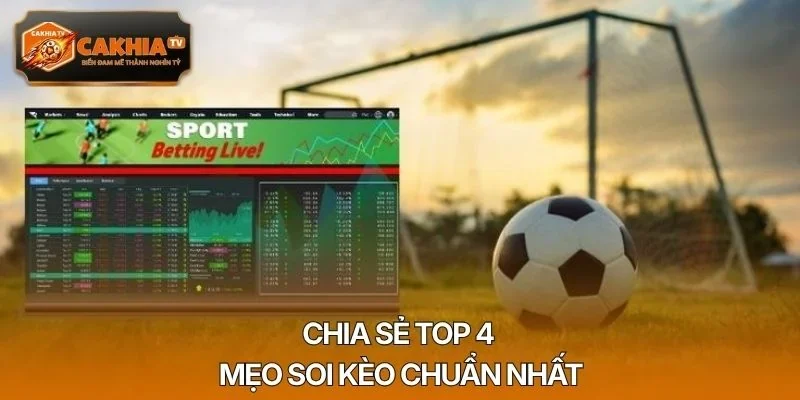 Chia sẻ top 4 mẹo soi kèo chuẩn nhất