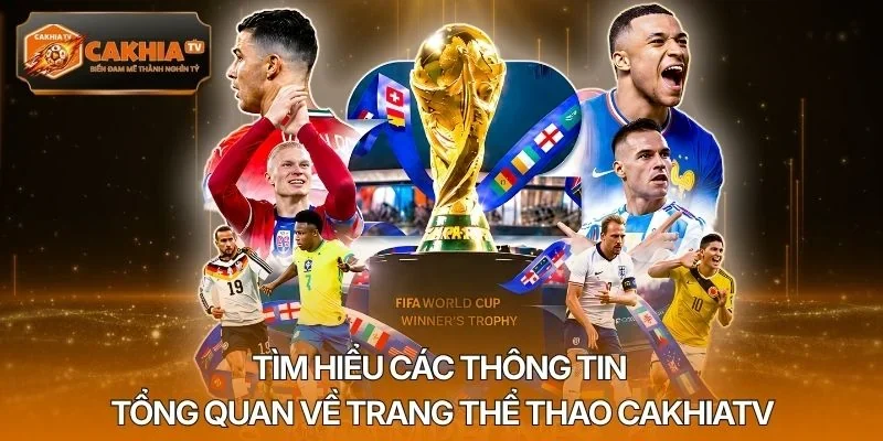 Tìm hiểu các thông tin tổng quan về trang thể thao Cakhiatv